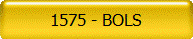 1575 - BOLS