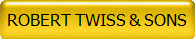 ROBERT TWISS & SONS